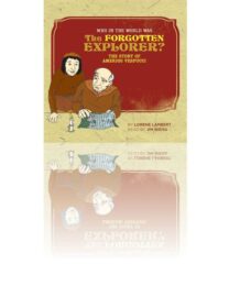 Who in the World Was the Forgotten Explorer? The Story of Amerigo Vespucci