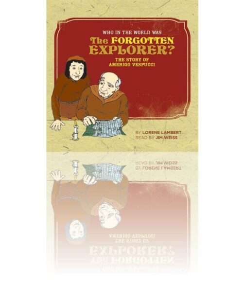 Who in the World Was the Forgotten Explorer? The Story of Amerigo Vespucci