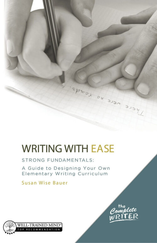 The Complete Writer: Writing With Ease, Four-Year Guide