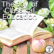 The Joy of Classical Education: Introduction to Classical Education at Home, Audio Workshop