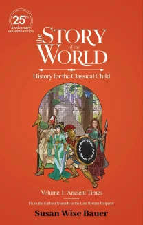 The Story of the World Vol. 1: Ancient Times, 25th Anniversary Expanded Edition