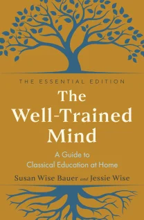 The Well-Trained Mind: Essential Edition